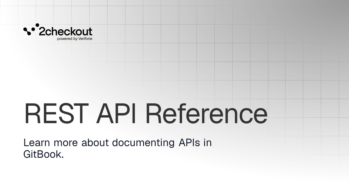 REST API Reference | 2Checkout Documentation