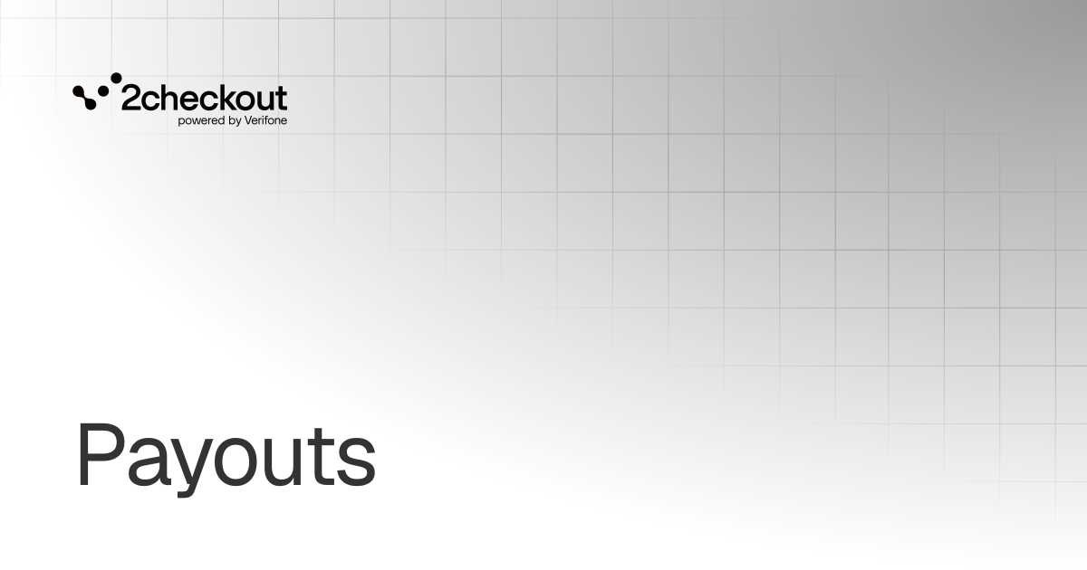 Payouts | Get started | 2Checkout Documentation