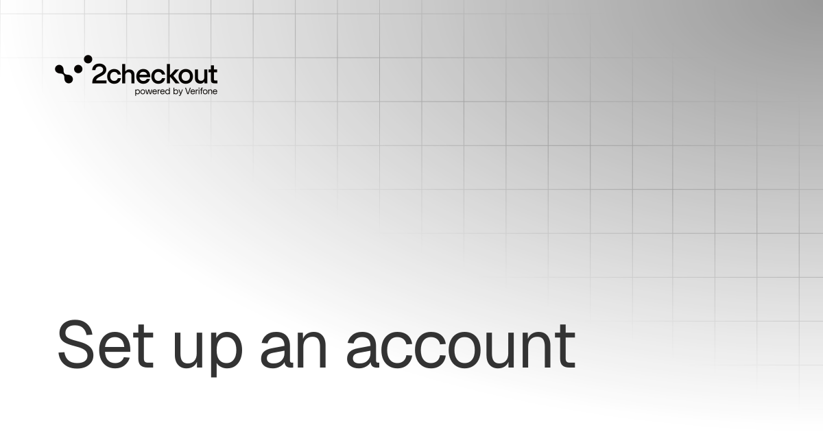 Set up an account | Get started | 2Checkout Documentation