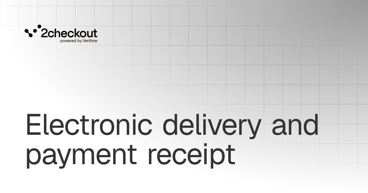 Electronic delivery and payment receipt | Marketing tools | 2Checkout ...