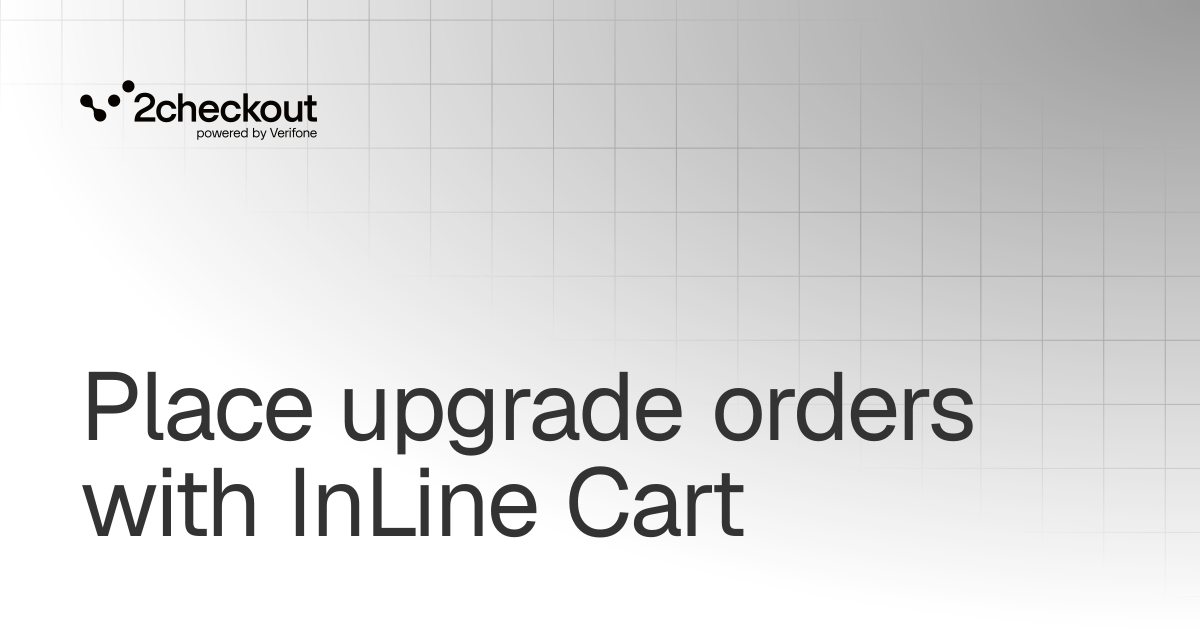Place upgrade orders with InLine Cart | Shopping carts | 2Checkout ...