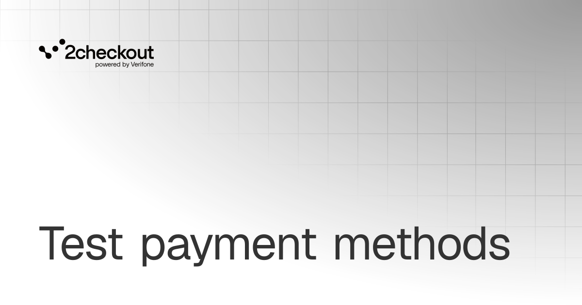 Test payment methods | Test your integration | 2Checkout Documentation